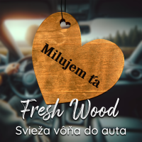 Drevená vôňa do auta – Fresh Wood Milujem ťa