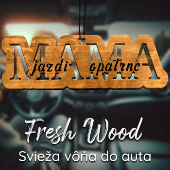 Drevená vôňa do auta – Fresh Wood Mama jazdi opatrne