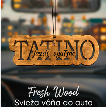 Drevená vôňa do auta – Fresh Wood  Tatino jazdi opatrne