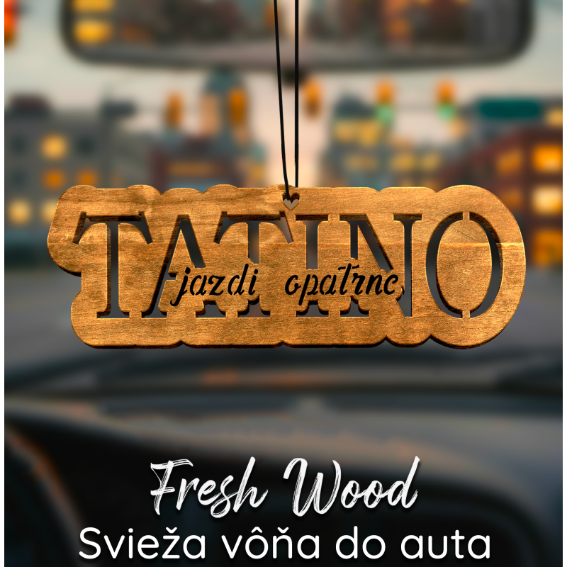 Drevená vôňa do auta – Fresh Wood  Tatino jazdi opatrne