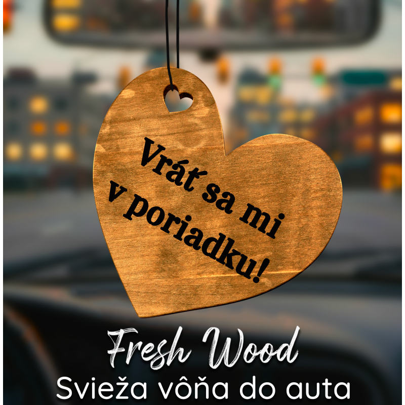 Drevená vôňa do auta – Fresh Wood Vráť sa mi v poriadku
