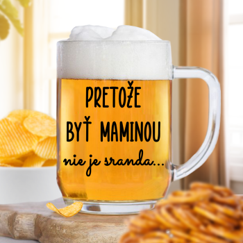 Číry pohár na pivo 500ml - Pretože byť maminou nie je sranda